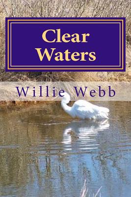 Clear Waters: A High Mountain Adventure - Webb, Margaret J (Photographer), and Webb, Willie