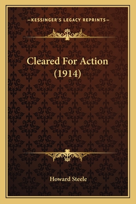 Cleared For Action (1914) - Steele, Howard, PhD