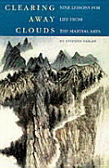 Clearing Away Clouds: Nine Lessons for Life from the Martial Arts - Fabian, Stephen