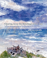 Clearing Away the Wreckage of the Past: A Task Oriented Guide for Completing Steps 4 Through 7