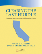 Clearing the Last Hurdle: Mapping Success on the California Bar Exam