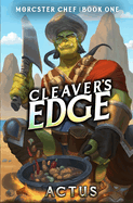 Cleaver's Edge: A LitRPG Fantasy Cooking Adventure