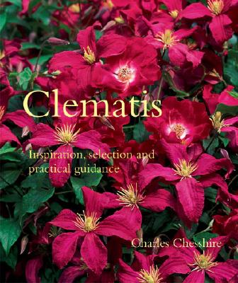 Clematis: Inspiration, Selection, and Practical Gudance - Chesshire, Charles
