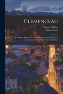Clemenceau; Suivi D'Une Etude de Louis Lumet, Avec Citations de G. Clemenceau, Sur Les Etats-Unis D'Amerique