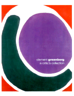 Clement Greenberg: A Critic's Collection