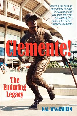 Clemente!: The Enduring Legacy - Wagenheim, Kal