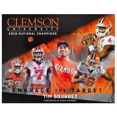 Clemson University: 2016 National Champions - Bourret, Tim, and Swinney, Dabo (Foreword by)