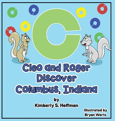Cleo and Roger Discover Columbus, Indiana - Hoffman, Kimberly S
