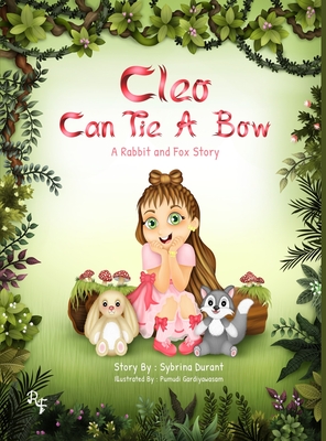 Cleo Can Tie A Bow: A Rabbit and Fox Story - Durant, Sybrina, and Elliott, Marissa (Editor)