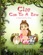 Cleo Can Tie A Bow: A Rabbit and Fox Story