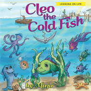 Cleo the Cold Fish: A Self Help Book for the Child in You