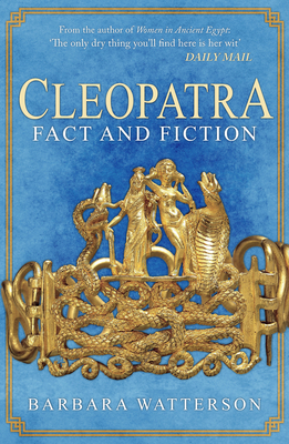 Cleopatra: Fact and Fiction - Watterson, Barbara