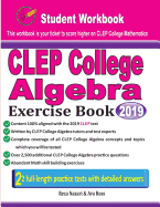 CLEP College Algebra Exercise Book: Student Workbook and Two Realistic CLEP College Algebra Tests