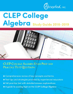 CLEP College Algebra Study Guide 2018-2019: CLEP College Algebra Exam Prep and Practice Test Questions