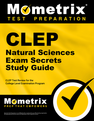 CLEP Natural Sciences Exam Secrets Study Guide: CLEP Test Review for the College Level Examination Program - Mometrix College Credit Test Team (Editor)