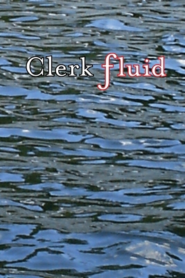 Clerk Fluid - Flood, Clark, and Flood, Mark