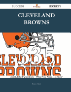 Cleveland Browns 335 Success Secrets - 335 Most Asked Questions on Cleveland Browns - What You Need to Know