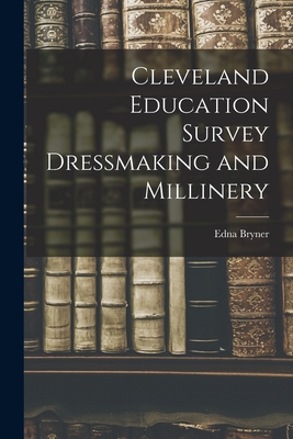 Cleveland Education Survey Dressmaking and Millinery - Bryner, Edna