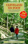 Cleveland on Foot: A Guide to Walking and Hiking in Cleveland and Vicinity - Cameron, Patience, and Cameron, Harry, and Hoskins, Patience Cameron