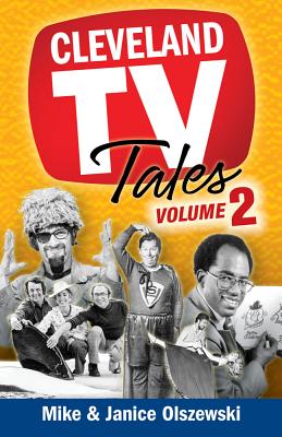 Cleveland TV Tales, Volume 2: More Stories from the Golden Age of Local Television - Olszewski, Mike, and Olszewski, Janice