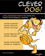 Clever Dog!: Life Lessons from the World's Most Successful Animal