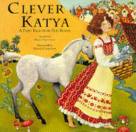 Clever Katya: A Fairytale from Old Russia - Hoffman, Mary