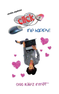 Click Me Happy! (Feliz al primer click!): Una novela corta romntica con tres finales