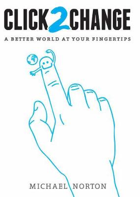 Click2Change: A Better World at Your Fingertips - Norton, Michael