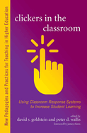 Clickers in the Classroom: Using Classroom Response Systems to Increase Student Learning