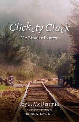 Clickety Clack: My Bipolar Express - McDiarmid, Joy S