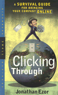 Clicking Through: A Survival Guide for Bringing Your Company Online