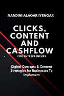 Clicks, Content and Cashflow - For Entrepreneurs: Digital Concepts & Content Strategies for Businesses to Implement