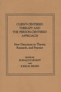 Client-Centered Therapy and the Person-Centered Approach: New Directions in Theory, Research, and Practice
