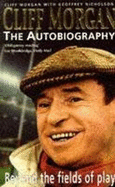 Cliff Morgan: The Autobiography - Beyond the Fields of Play