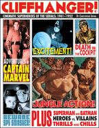 Cliffhanger!: Cinematic Superheroes of the Serials: 1941-1952