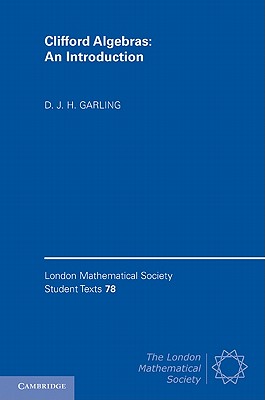 Clifford Algebras: An Introduction - Garling, D. J. H.