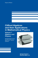Clifford Algebras and Their Applications in Mathematical Physics: Volume 1: Algebra and Physics