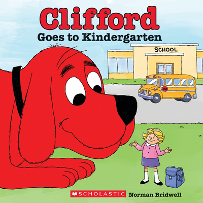 Clifford Goes to Kindergarten (Classic Storybook) - Bridwell, Norman