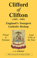 Clifford of Clifton (1823-1893): England's Youngest Catholic Bishop - Harding, John Anthony