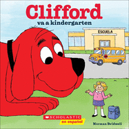 Clifford Va a Kindergarten (Clifford Goes to Kindergarten)