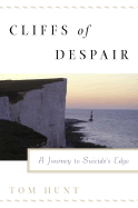 Cliffs of Despair: A Journey to the Edge - Hunt, Tom