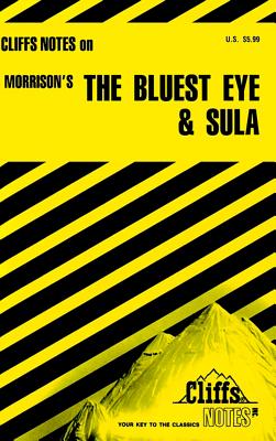 Cliffsnotes on Morrison's the Bluest Eye & Sula - Nye, Louisa S, and James, Rosetta