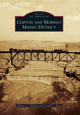 Clifton and Morenci Mining District - Chilicky, Robert a