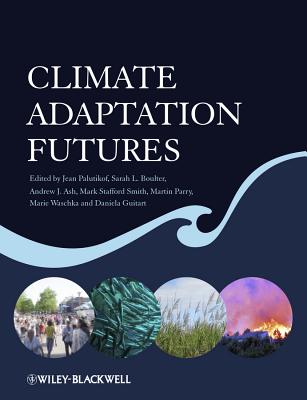 Climate Adaptation Futures - Palutikof, Jean P. (Editor), and Boulter, Sarah L. (Editor), and Ash, Andrew J. (Editor)