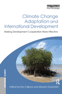 Climate Change Adaptation and International Development: Making Development Cooperation More Effective