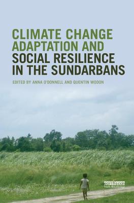 Climate Change Adaptation and Social Resilience in the Sundarbans - O'Donnell, Anna (Editor), and Wodon, Quentin (Editor)