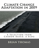 Climate Change Adaptation in 2009: A Selection from Carbon Based, a Blog by Brian Thomas