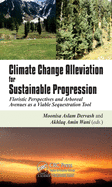 Climate Change Alleviation for Sustainable Progression: Floristic Prospects and Arboreal Avenues as a Viable Sequestration Tool