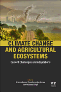 Climate Change and Agricultural Ecosystems: Current Challenges and Adaptation