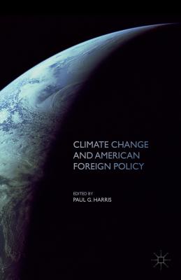 Climate Change and American Foreign Policy - Harris, Paul G.